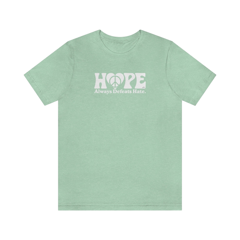 Hope Always Defeats Hate - Unisex Jersey Short Sleeve Tee