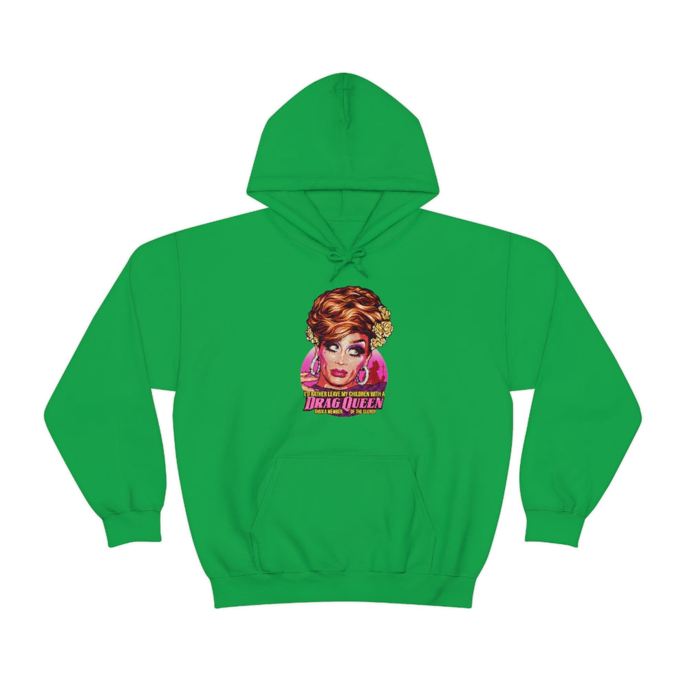 I'd Rather Leave My Children With A Drag Queen - Unisex Heavy Blend™ Hooded Sweatshirt