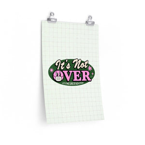 It's Not Over - Premium Matte vertical posters