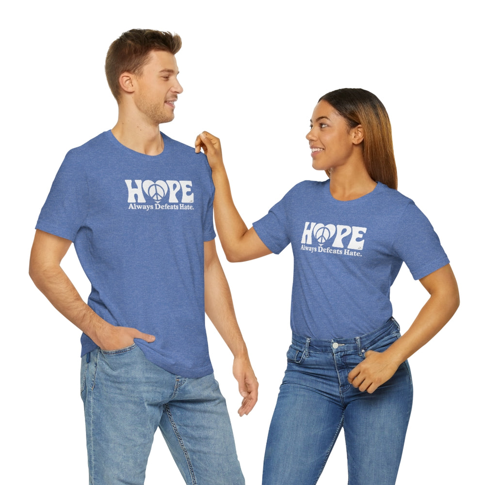 Hope Always Defeats Hate - Unisex Jersey Short Sleeve Tee