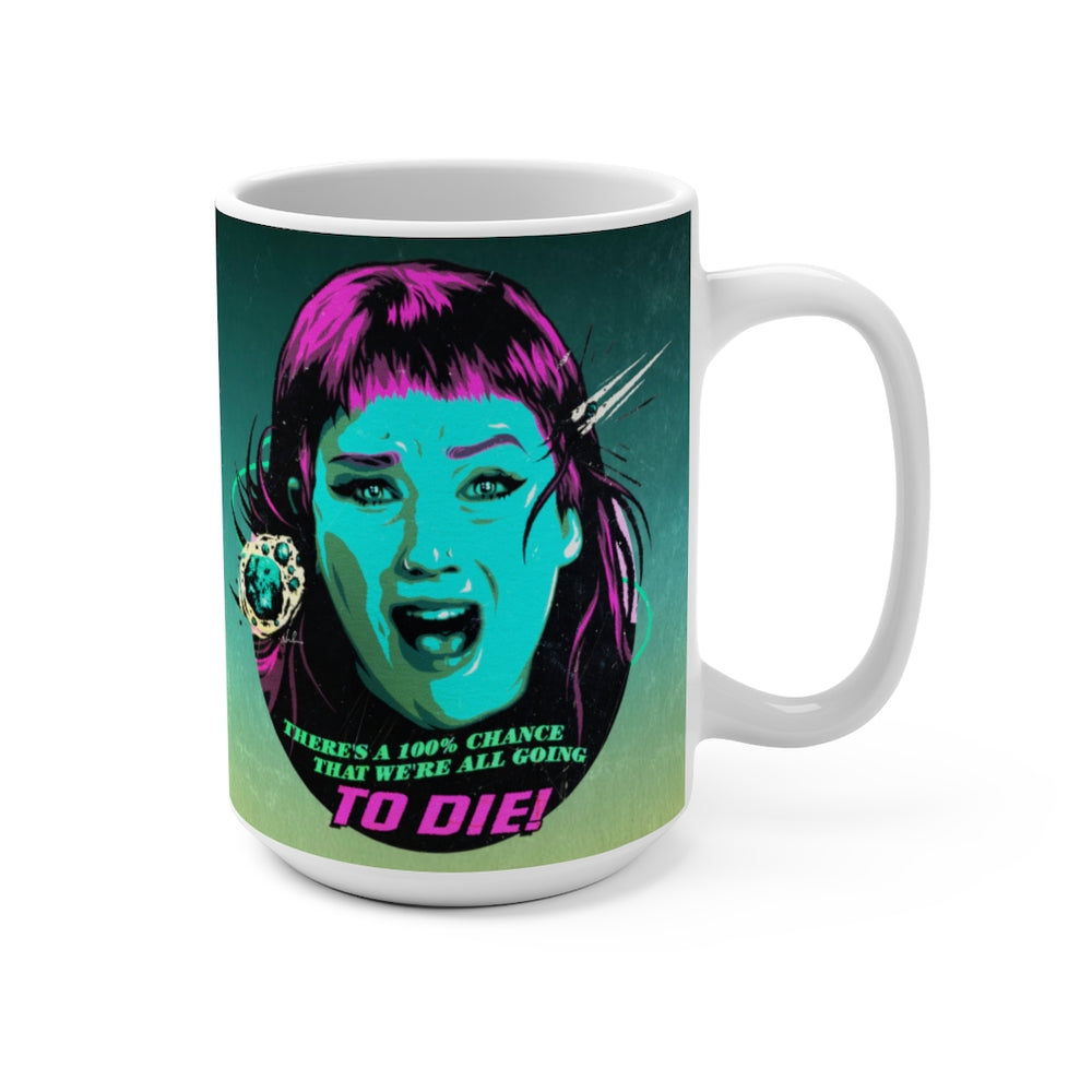 We're All Going To Die! - Mug 15 oz