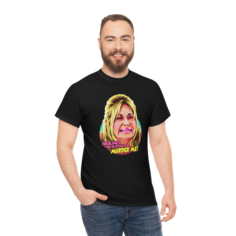 These Gays, They're Trying To Murder Me! [Australian-Printed] - Unisex Heavy Cotton Tee