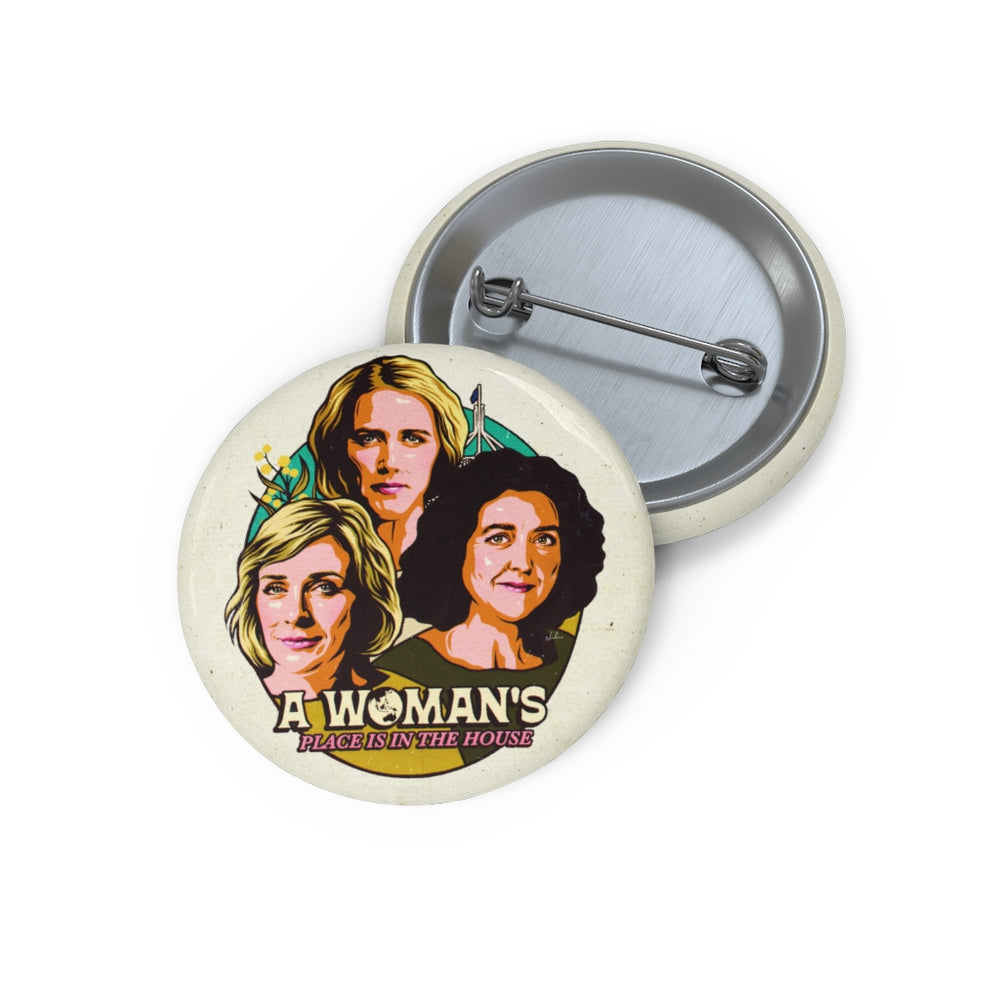 A Woman's Place Is In The House - Pin Buttons