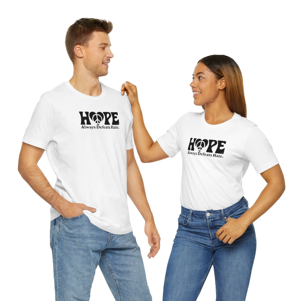 Hope Always Defeats Hate - Unisex Jersey Short Sleeve Tee