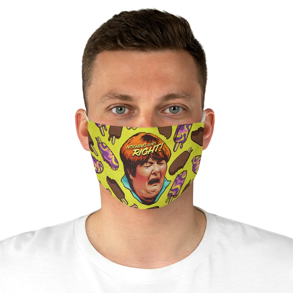 NOTHING GOES RIGHT! - Fabric Face Mask