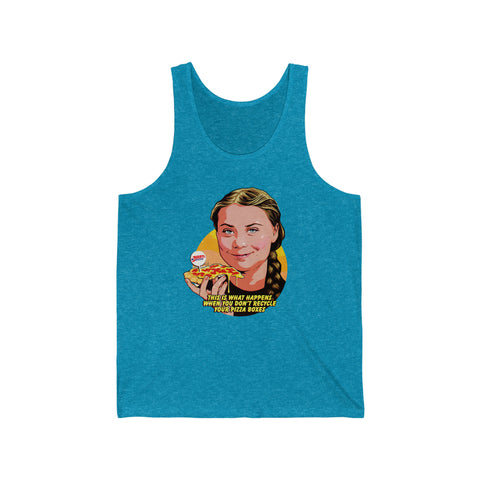 This Is What Happens When You Don't Recycle Your Pizza Boxes - Unisex Jersey Tank