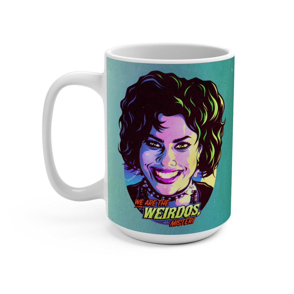 We Are The Weirdos, Mister! - Mug 15 oz