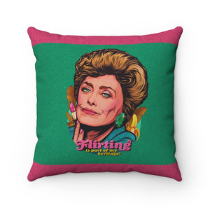 Flirting Is Part Of My Heritage! - Spun Polyester Square Pillow 16x16"