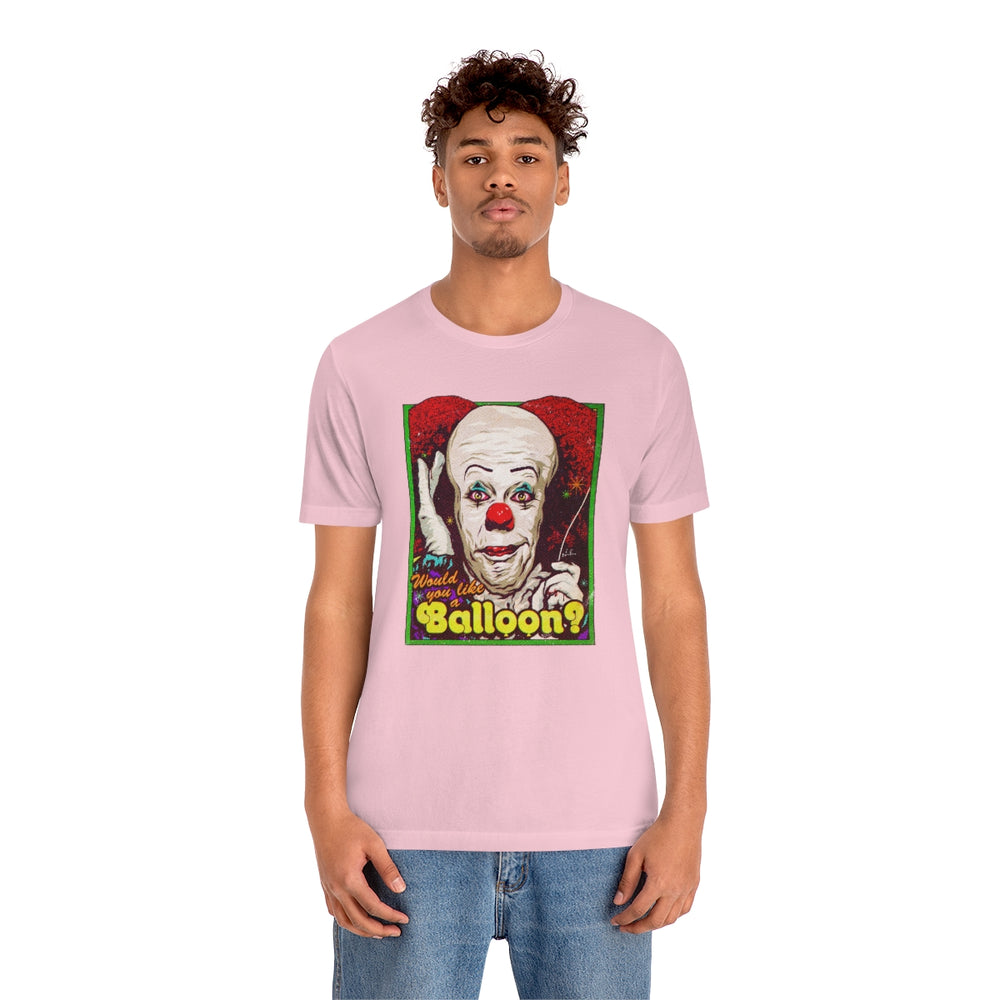 Would You Like A Balloon? - Unisex Jersey Short Sleeve Tee