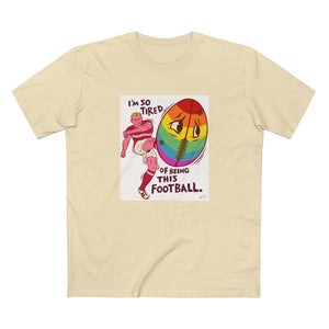 I'm So Tired Of Being This Football [Australian-Printed] - Men's Staple Tee