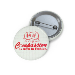 Compassion Is Back In Fashion - Pin Buttons