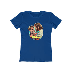 Older Means We're Still Here - Women's The Boyfriend Tee