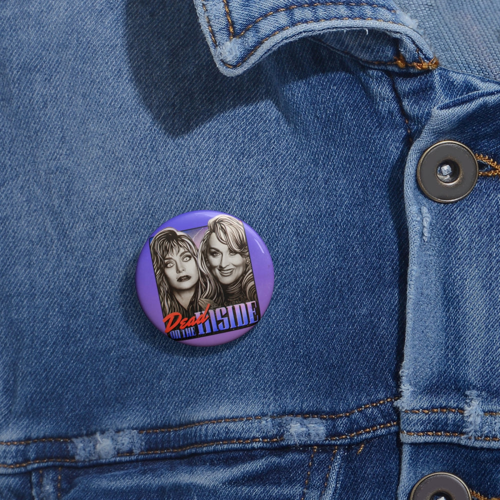 DEAD ON THE INSIDE - Custom Pin Buttons