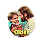 Older Means We're Still Here - Kiss-Cut Stickers