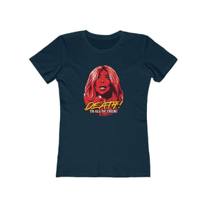 Death! To All Of Them! - Women's The Boyfriend Tee