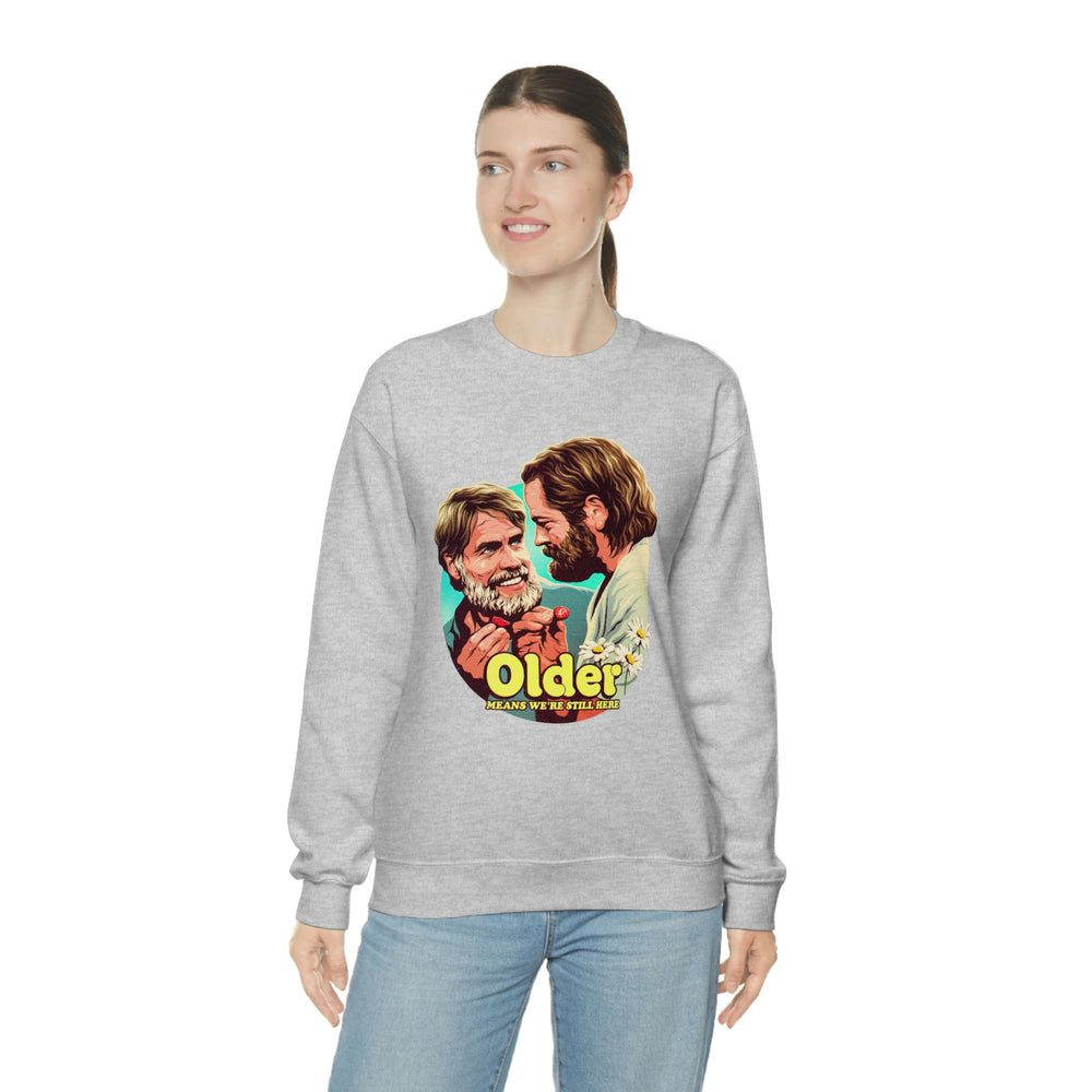 Older Means We're Still Here - Unisex Heavy Blend™ Crewneck Sweatshirt