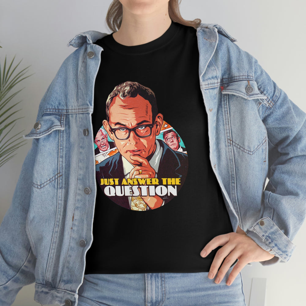 Just Answer The Question [Australian-Printed] - Unisex Heavy Cotton Tee