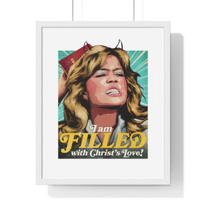I am FILLED With Christ's Love! - Premium Framed Vertical Poster