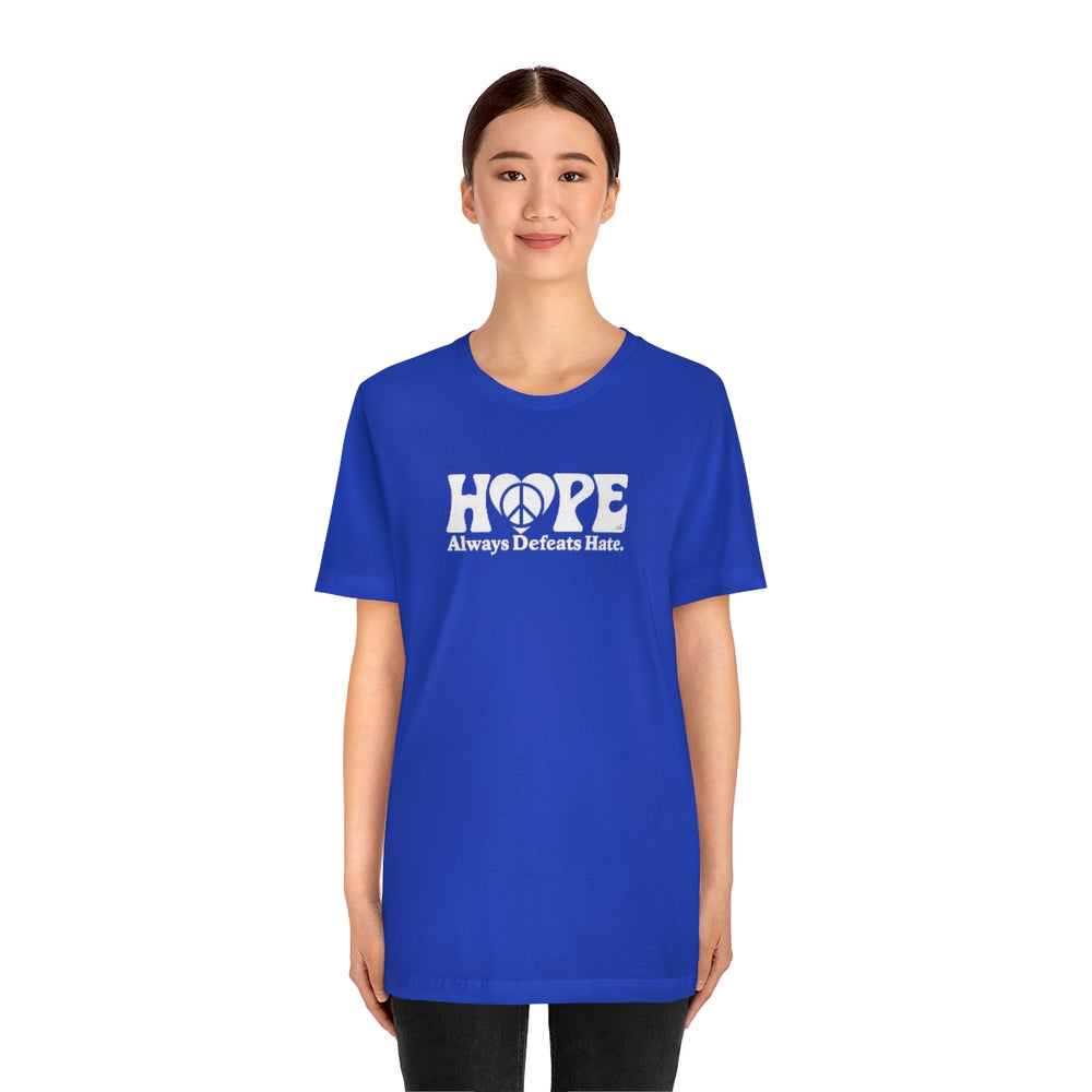 Hope Always Defeats Hate - Unisex Jersey Short Sleeve Tee