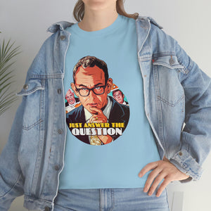 Just Answer The Question [Australian-Printed] - Unisex Heavy Cotton Tee