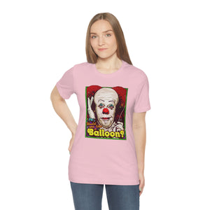 Would You Like A Balloon? - Unisex Jersey Short Sleeve Tee