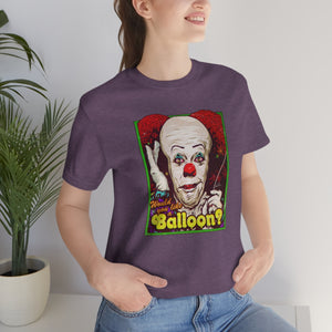 Would You Like A Balloon? - Unisex Jersey Short Sleeve Tee