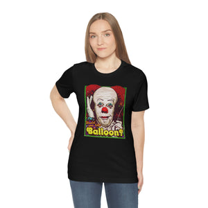 Would You Like A Balloon? - Unisex Jersey Short Sleeve Tee