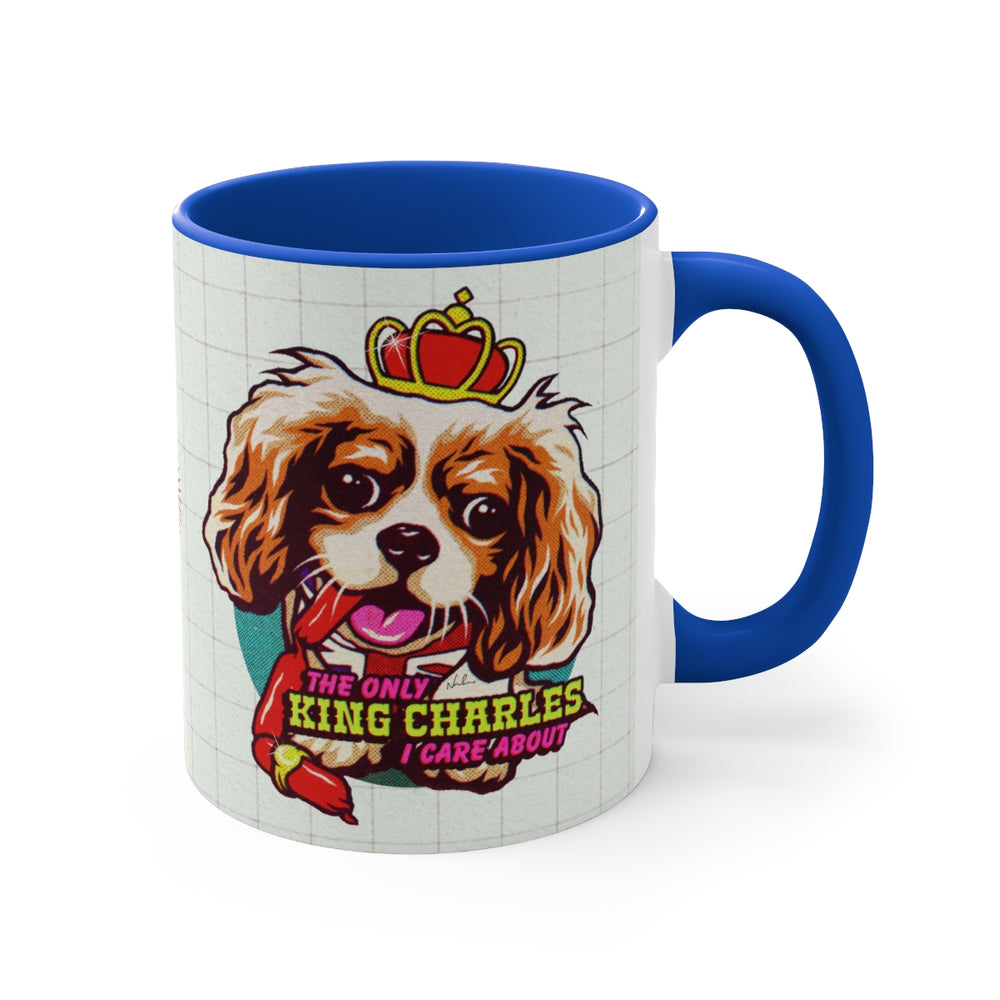 The Only King Charles I Care About (Australian Printed) - 11oz Accent Mug
