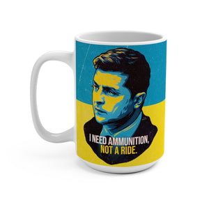 I NEED AMMUNITION, NOT A RIDE - Mug 15 oz