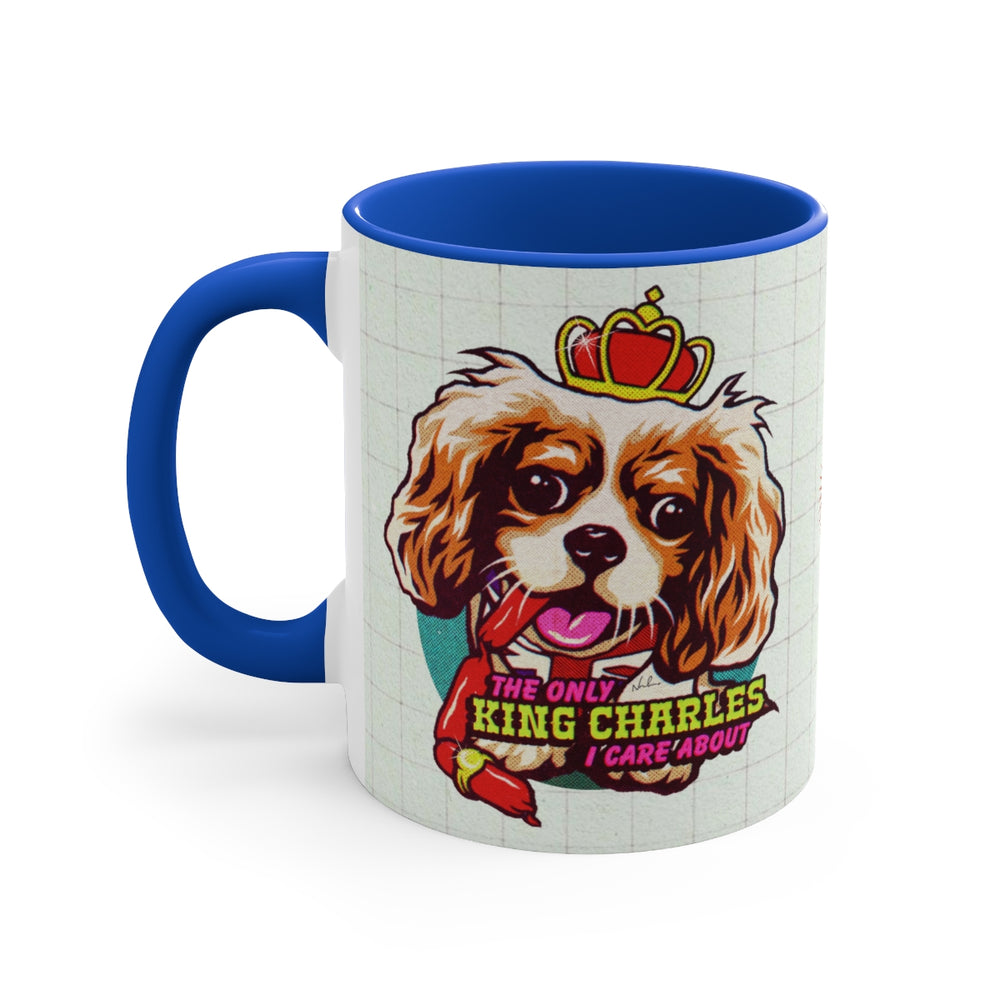 The Only King Charles I Care About (Australian Printed) - 11oz Accent Mug