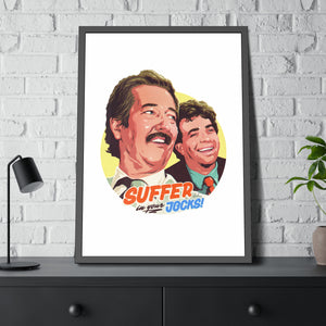 Suffer In Your Jocks! - Framed Paper Posters