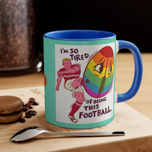 I'm So Tired Of Being This Football - 11oz Accent Mug (Australian Printed)