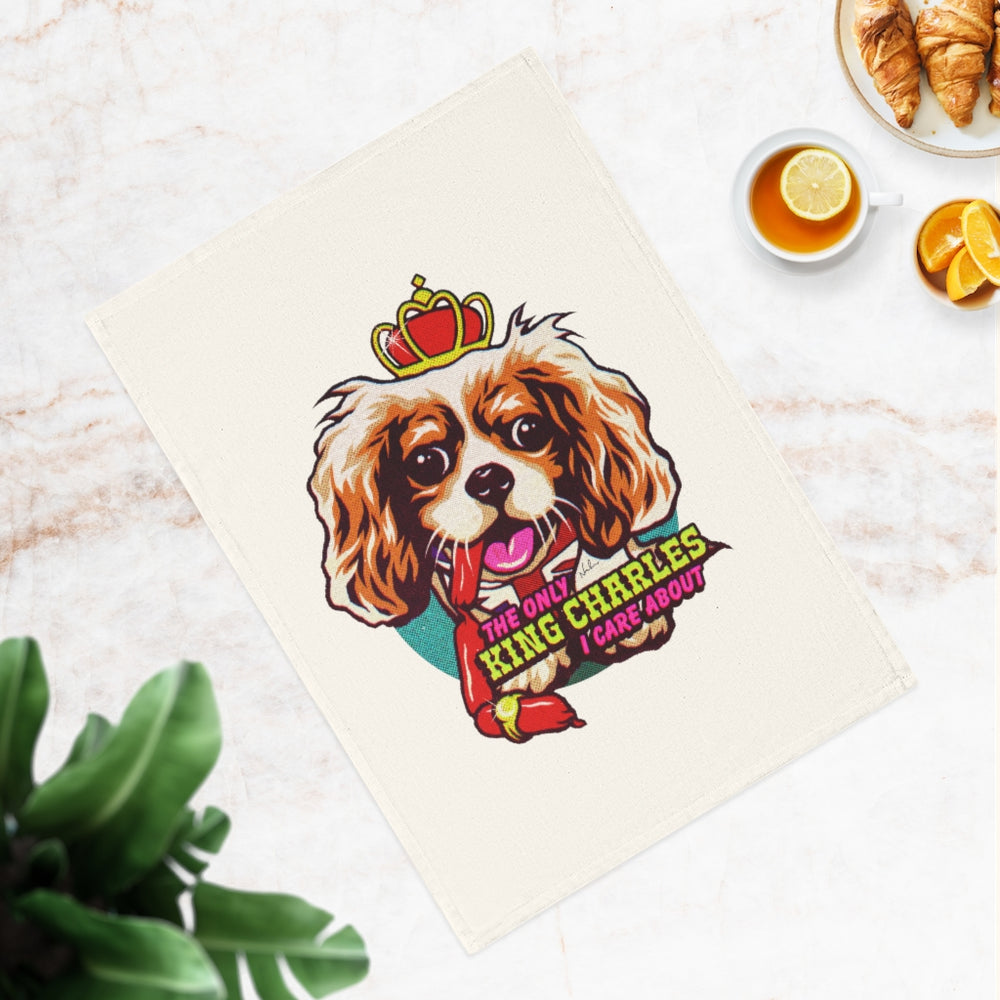 The Only King Charles I Care About - Cotton Tea Towel