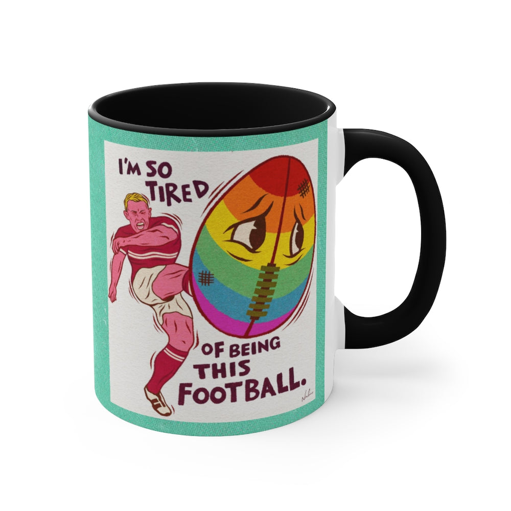 I'm So Tired Of Being This Football - 11oz Accent Mug (Australian Printed)