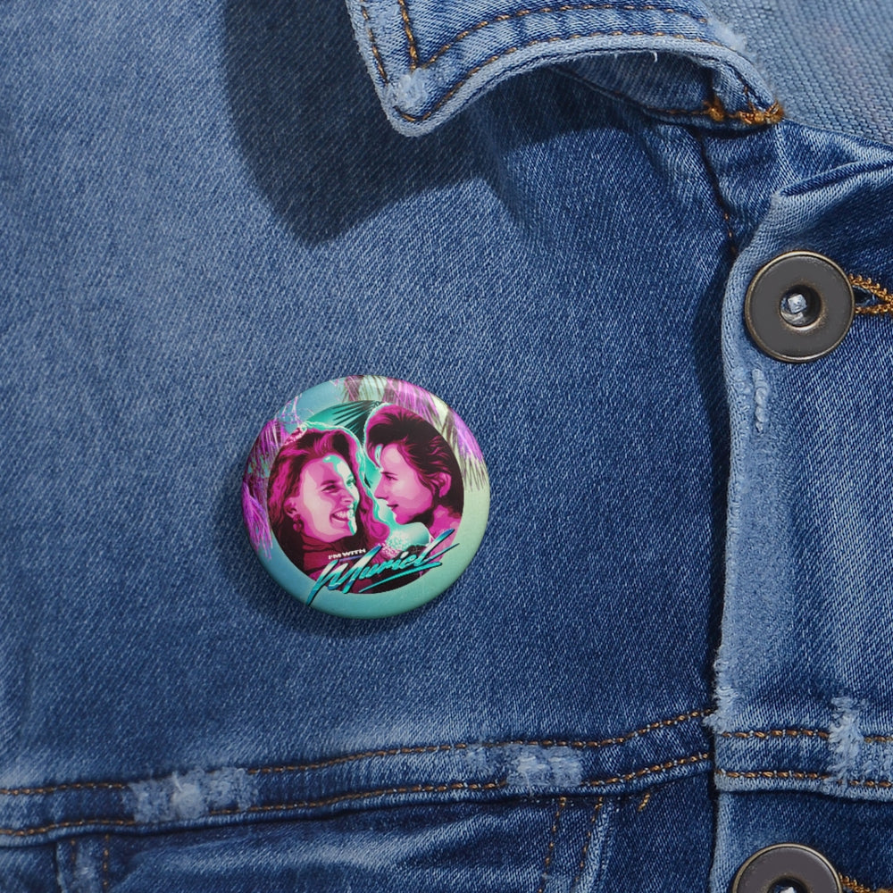 I'm With Muriel - Custom Pin Buttons