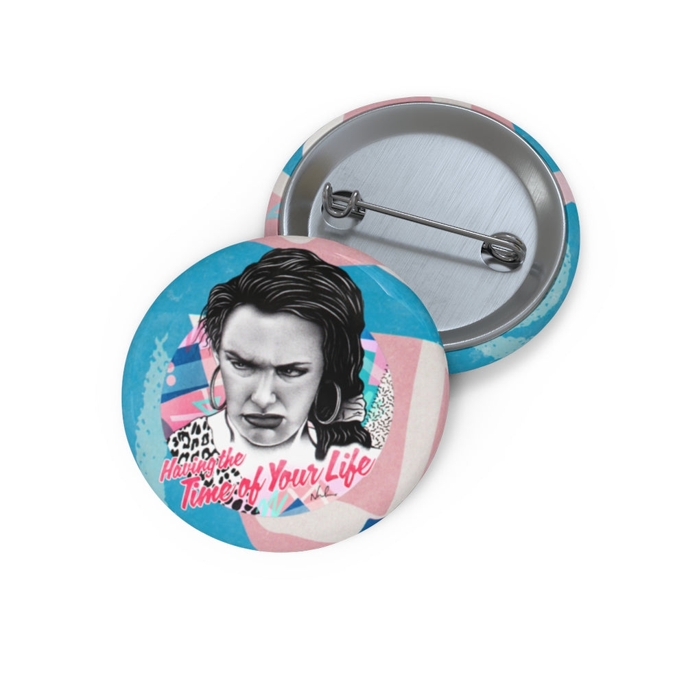 Time Of Your Life - Custom Pin Buttons