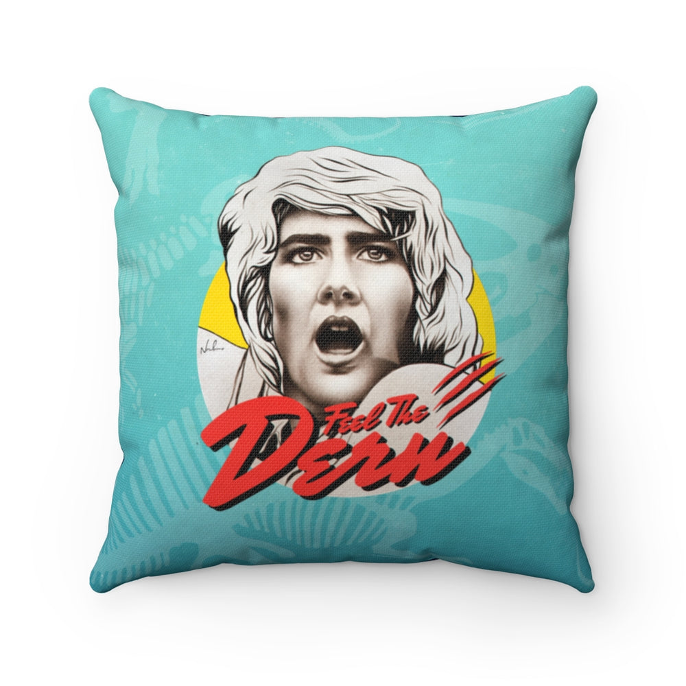 Feel The Dern - Spun Polyester Square Pillow 16x16"