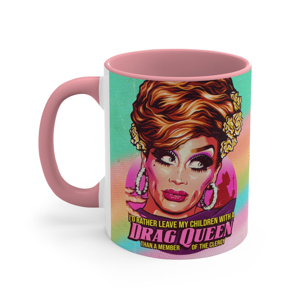 I'd Rather Leave My Children With A Drag Queen - 11oz Accent Mug (Australian Printed)