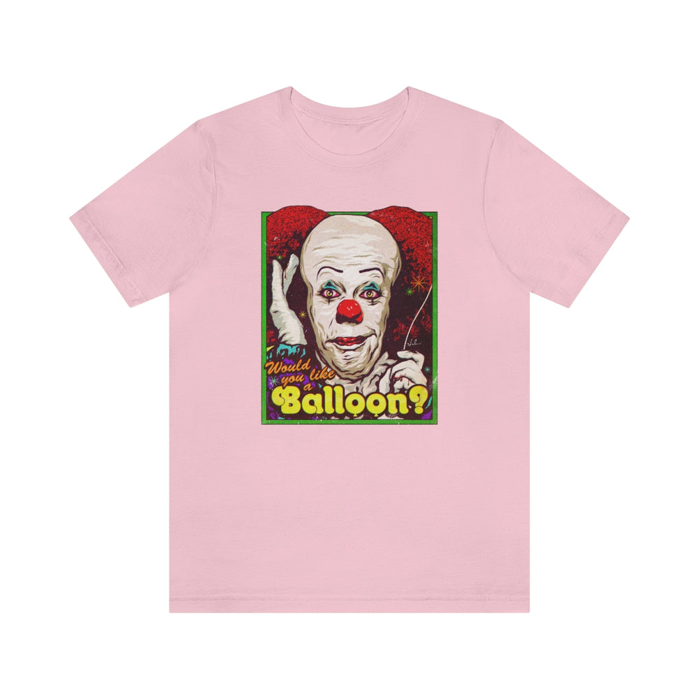 Would You Like A Balloon? - Unisex Jersey Short Sleeve Tee