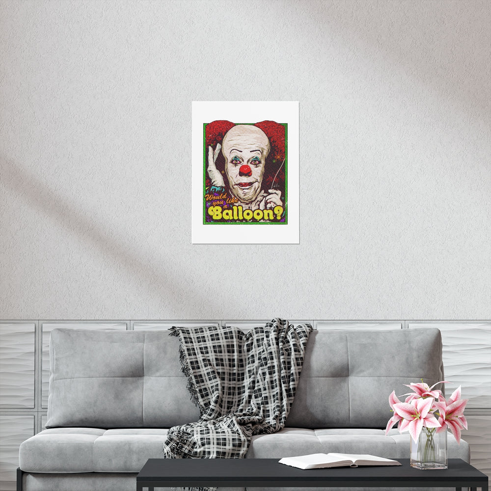 Would You Like A Balloon? - Premium Matte vertical posters