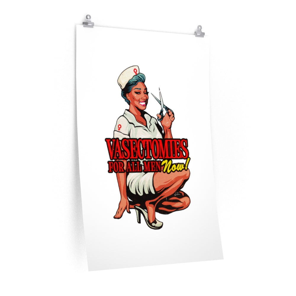 Vasectomies For All Men Now! - Premium Matte vertical posters