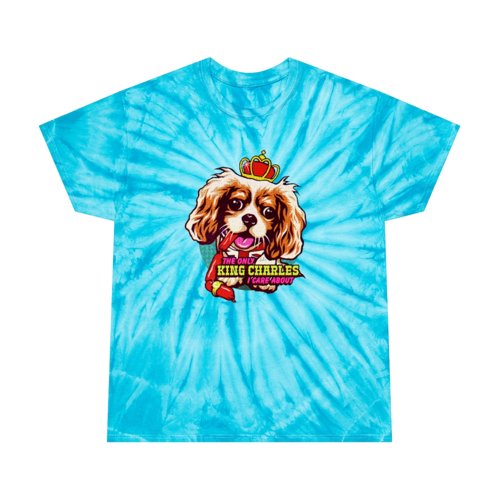 The Only King Charles I Care About - Tie-Dye Tee, Cyclone