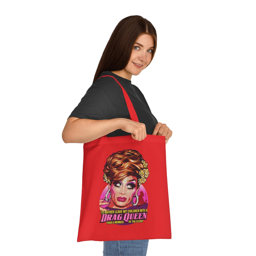 I'd Rather Leave My Children With A Drag Queen - Cotton Tote