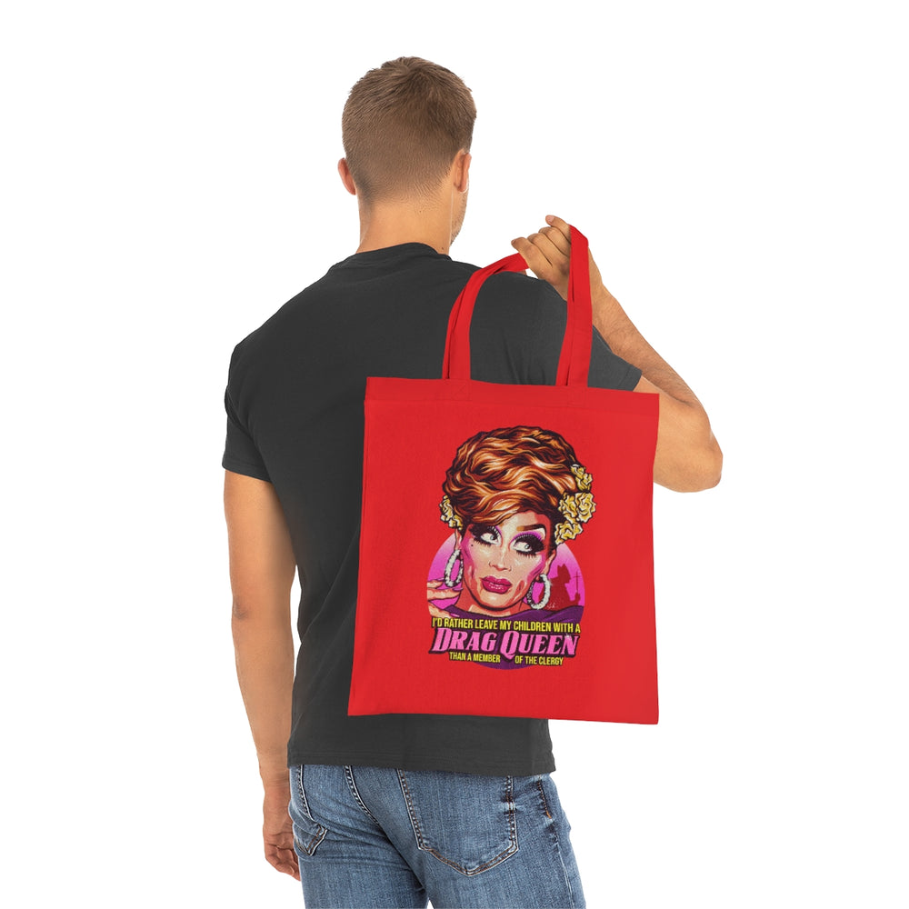 I'd Rather Leave My Children With A Drag Queen - Cotton Tote