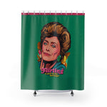 Flirting Is Part Of My Heritage! - Shower Curtains