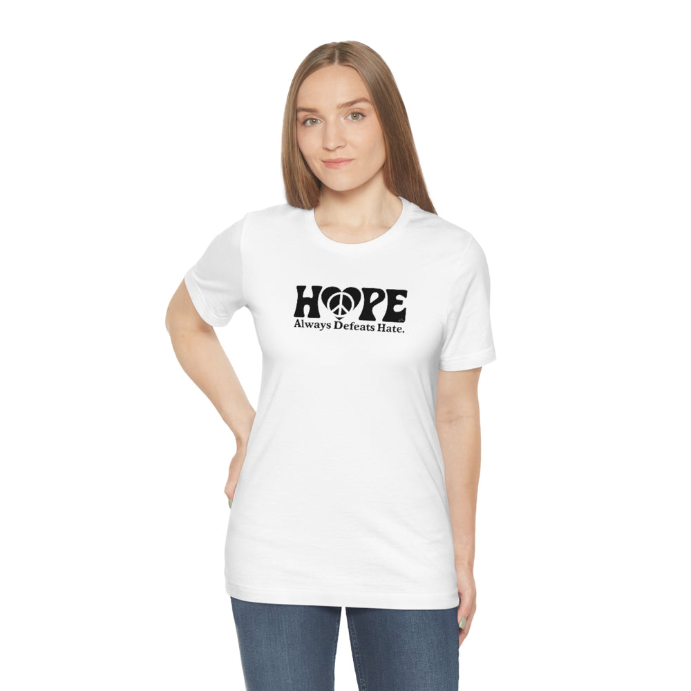 Hope Always Defeats Hate - Unisex Jersey Short Sleeve Tee