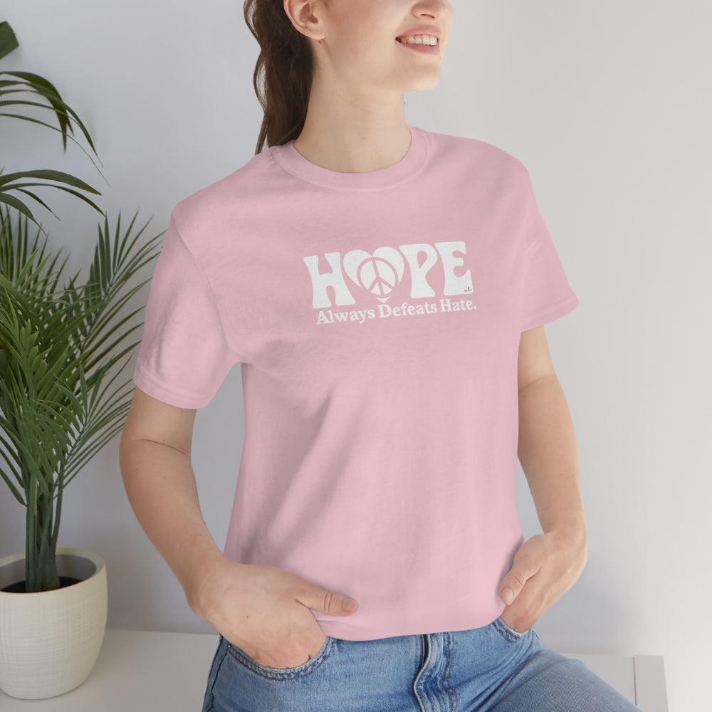 Hope Always Defeats Hate - Unisex Jersey Short Sleeve Tee