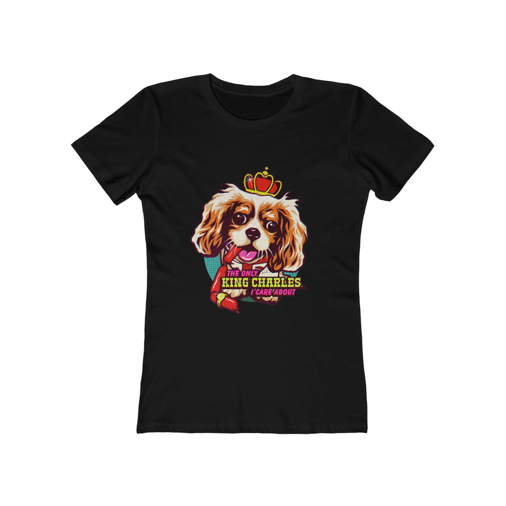 The Only King Charles I Care About [Australian-Printed] - Women's The Boyfriend Tee