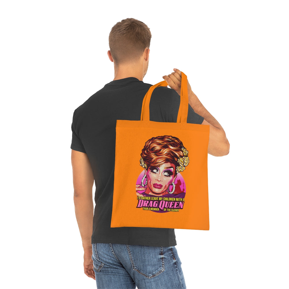 I'd Rather Leave My Children With A Drag Queen - Cotton Tote