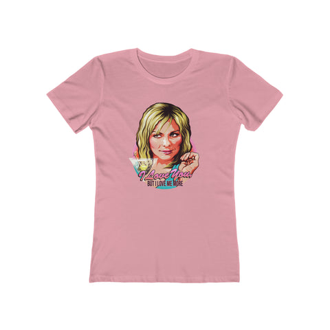 I Love You, But I Love Me More - Women's The Boyfriend Tee